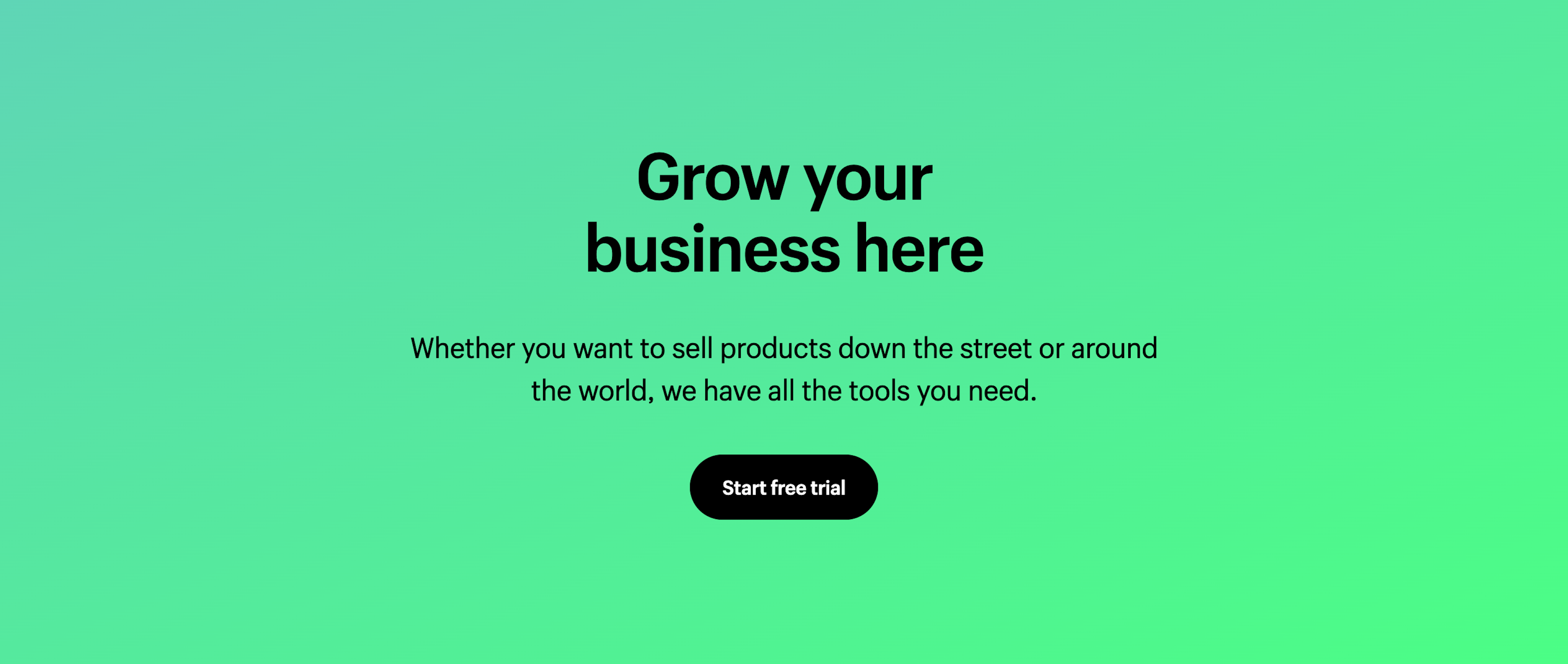 Screenshot of a call-to-action section on the Shopify website with a headline, a subheadline, and a button to start a trial. The text is black on a green gradient background. The button is black and pill-shaped with white text.